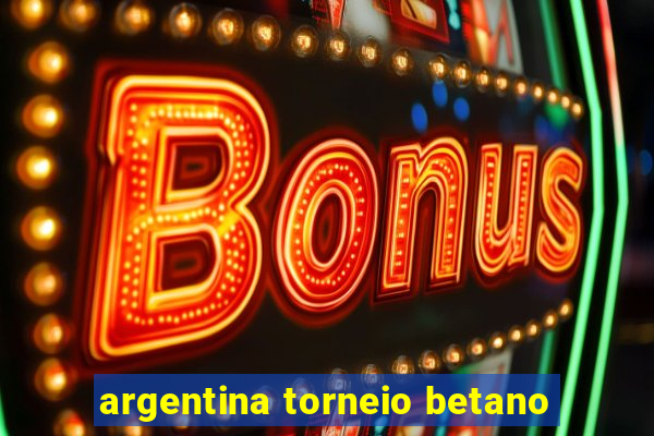 argentina torneio betano